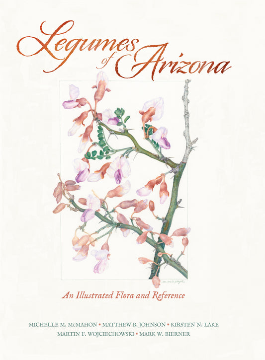 Legumes of Arizona: An Illustrated Flora and Reference