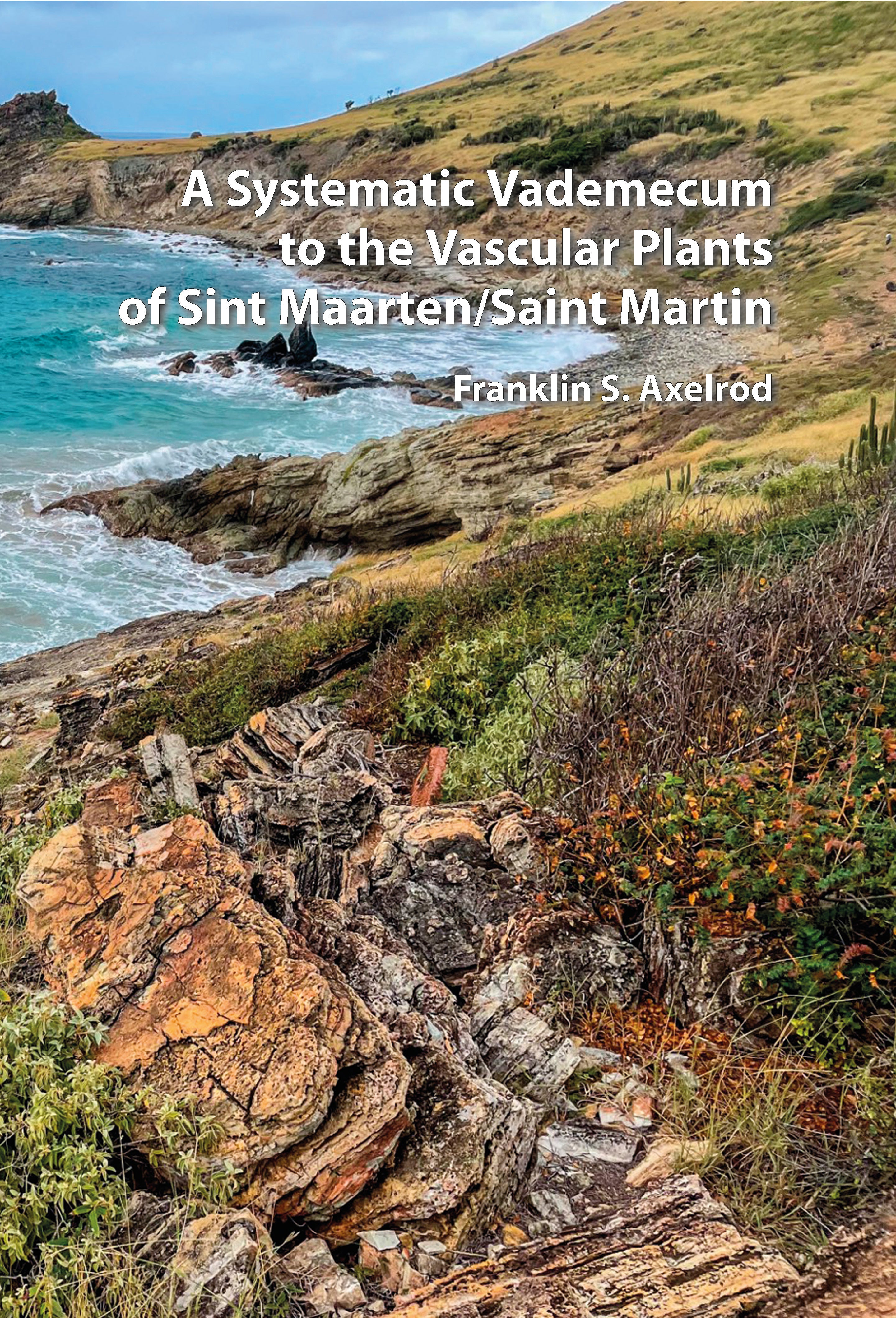 A Systematic Vademecum to the Vascular Plants of Sint Maarten/Saint Martin