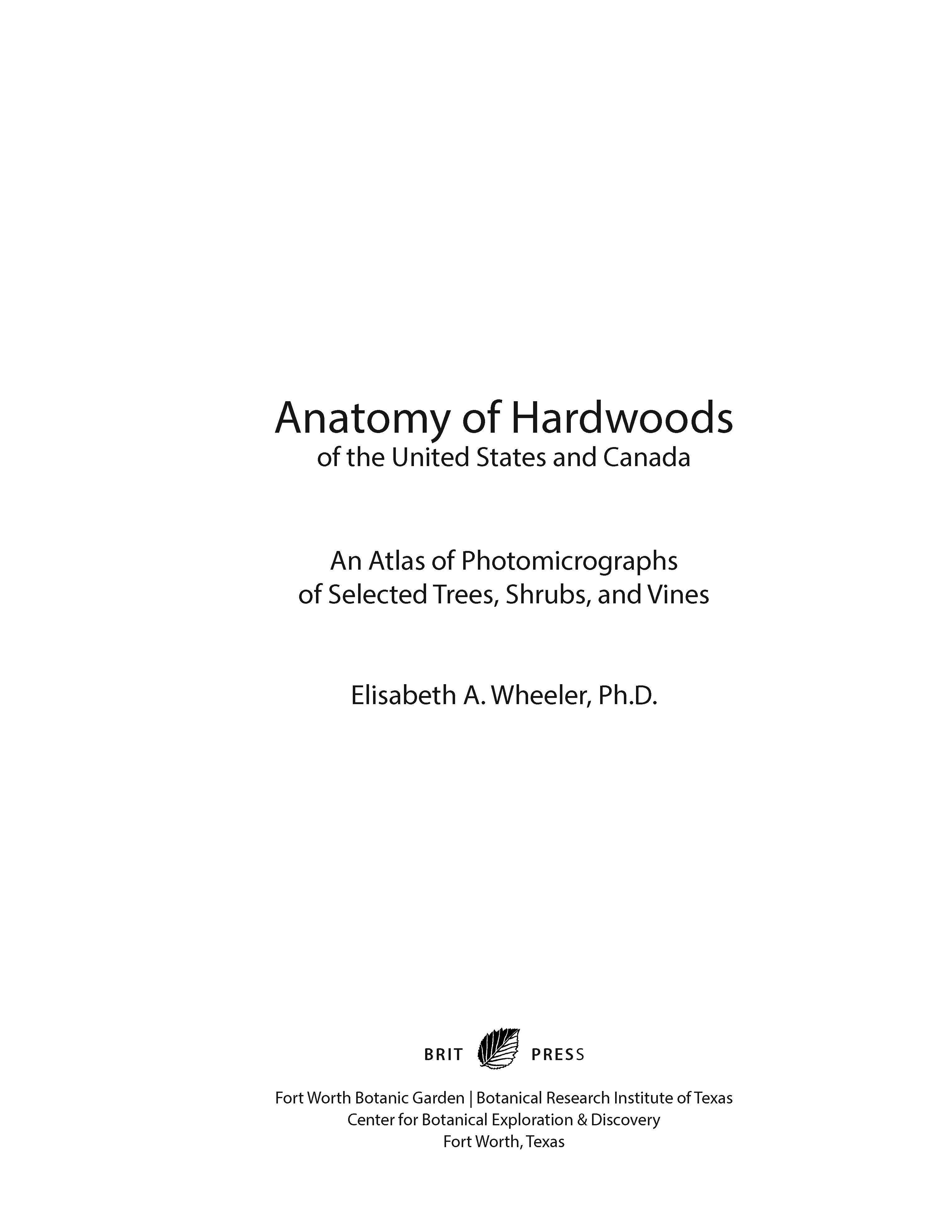 Anatomy of Hardwoods of the United States and Canada: An Atlas of Photomicrographs of Selected Trees, Shrubs, and Vines