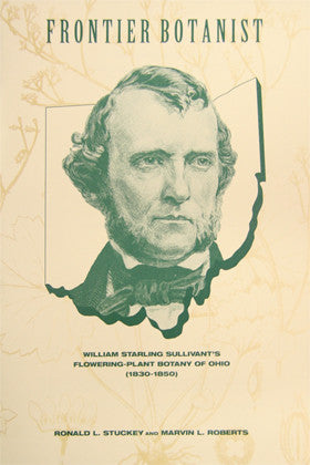 Frontier Botanist William Starling Sullivant's Flowering-Plant Botany of Ohio (1830-1850)
