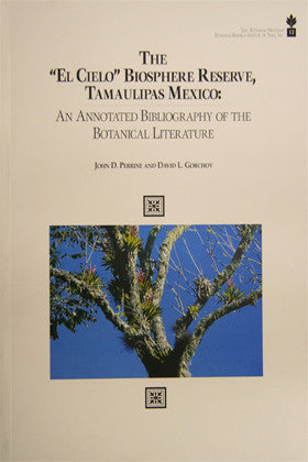 The "El Cielo" Biosphere Reserve, Tamaulipas Mexico: An Annotated Bibliography of the Botanical Literature
